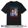 Union Strong Labor Day Skilled Union Worker Shirt
