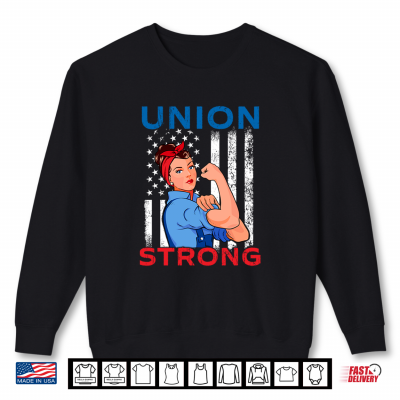 Sweatshirt Union Strong Labor Day Skilled Union Worker Shirt