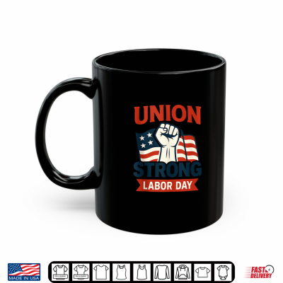 Mug Union Strong Labor Day Patriotic Fist Graphic Shirt