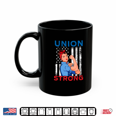Mug Union Strong Labor Day Skilled Union Worker Shirt