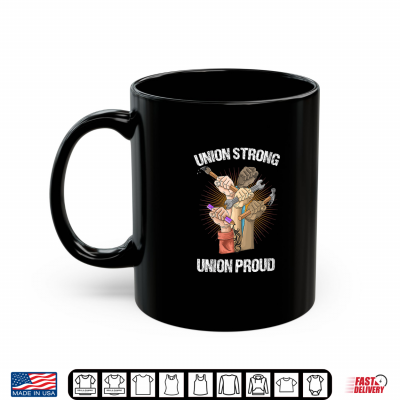 Mug Union Strong Union Proud Labor Day Labour Party Shirt