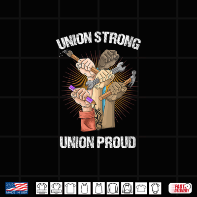 Design Union Strong Union Proud Labor Day Labour Party Shirt