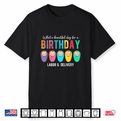 What A Beautiful Day For A Birthday Labor And Delivery Nurse Shirt