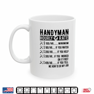 Mug Handyman Hourly Rate Funny Labor Day Jokes Job Hobby Shirt