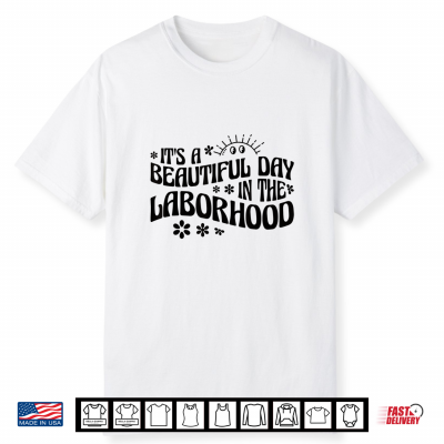 It’S A Beautiful Day In The Laborhood Labor & Delivery Nurse Shirt