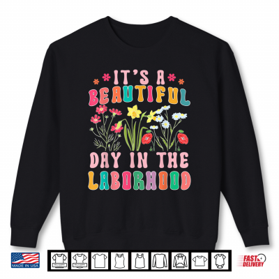Sweatshirt Its A Beautiful Day In The Laborhood Delivery Nurse OBGYN Shirt