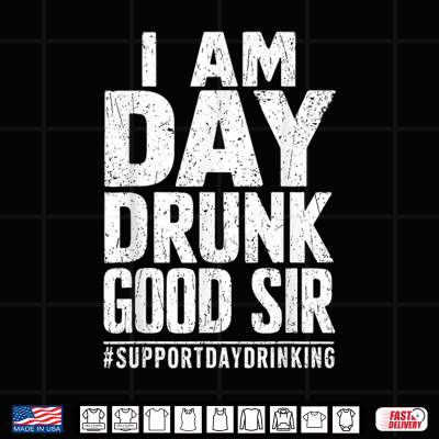Design I Am Day Drunk Good Sir Support Day Drinking Tee Funny Retro Shirt