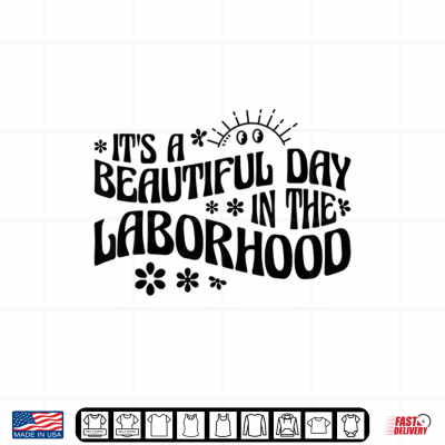 Design Its A Beautiful Day In The Laborhood Labor Delivery Nurse Shirt