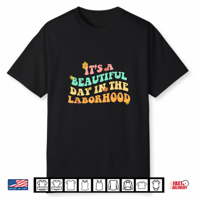 It’S A Beautiful Day In The Laborhood Labor Delivery Groovy Shirt