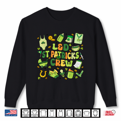 Sweatshirt LD St Patricks Crew Labor And Delivery St Patricks Day Shirt