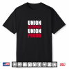 Labor Day Union Strong Union Proud Shirt