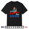 Let’S Celebrate Our Hard Work Labor Day Union Worker Shirt