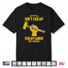 Skilled Labour Isn’T Cheap Cheap Labor Isn’T Skilled Shirt