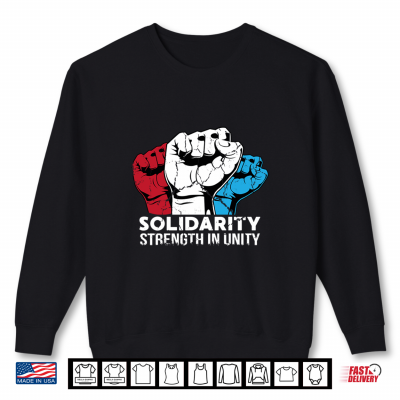 Sweatshirt Solidarity Strength In Unity Raised Fists Patriotic Worker Shirt