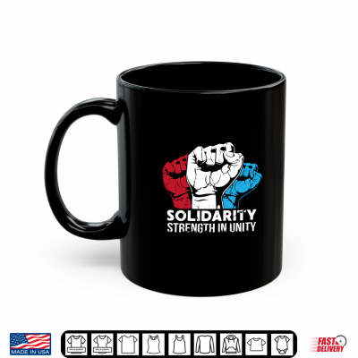 Mug Solidarity Strength In Unity Raised Fists Patriotic Worker Shirt