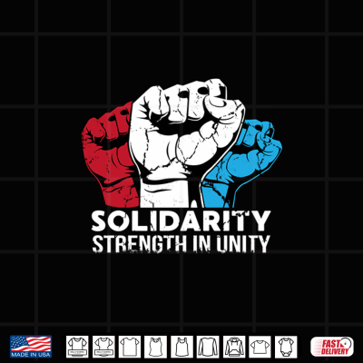 Design Solidarity Strength In Unity Raised Fists Patriotic Worker Shirt