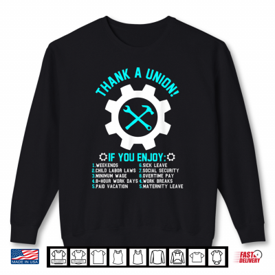 Sweatshirt Thank a Union labor day tee for women men Happy Labor day Shirt