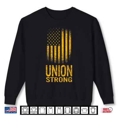 Sweatshirt Union Strong Fist Proud Labor Day Workers September First Shirt