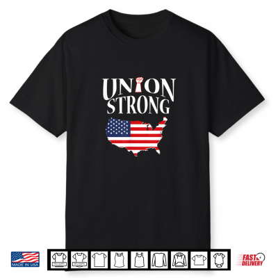 Union Strong Trade Worker Labor Day Pro Union Gift Shirt