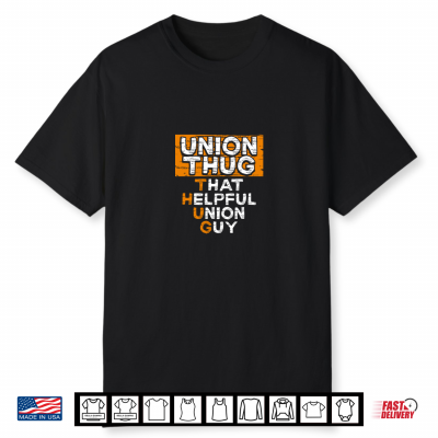 Union Thug That Helpful Union Guy Labor Day Union Worker Shirt
