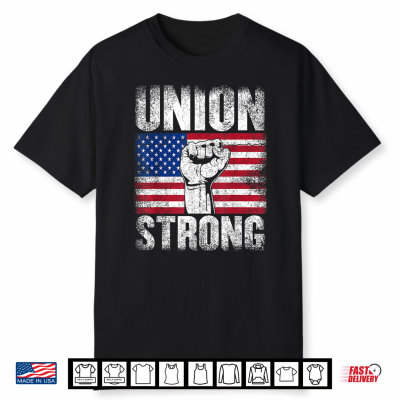 Union Strong Usa Flag Labor Day Shirt