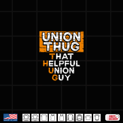 Design Union Thug That Helpful Union Guy Labor Day Union Worker Shirt