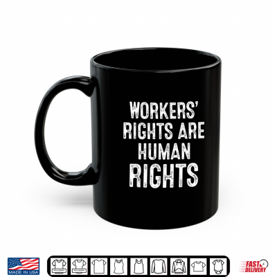 Mug Workers Rights are Human Rights Labor Day 2024 Shirt