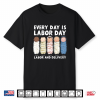 Every Day Is Labor Day Labor And Delivery Nurse L And D Nurse Shirt