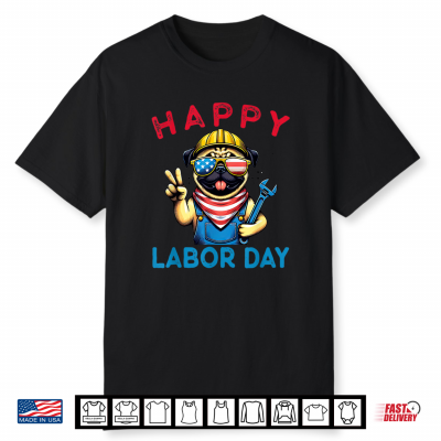 Funny Pug Happy Labor Day For Workers Shirt