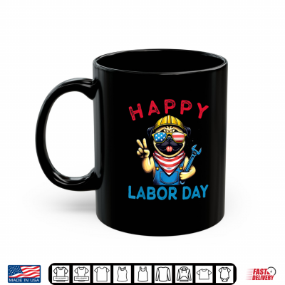 Mug Funny Pug Happy Labor Day For Workers Shirt