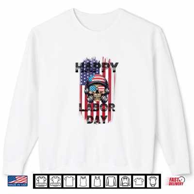 Happy Labor Day Labor Party Shirt 2 Sweatshirt Happy Labor Day Labor Party Shirt