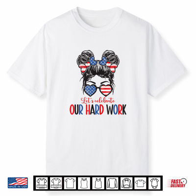 Happy Labor Day Messy Bun Lets Celebrate Our Hard Work Shirt