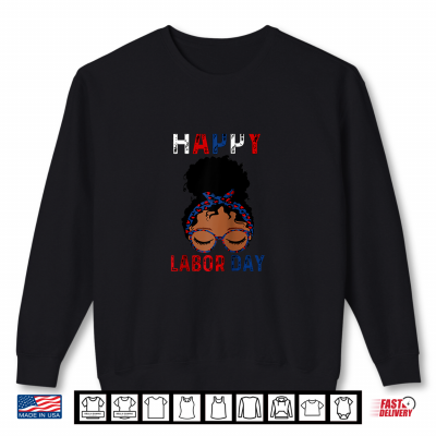 Sweatshirt Happy Labor Day Tee Happy Vintage Labor Day Messy Bun Shirt