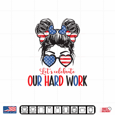Design Happy Labor Day Messy Bun Lets Celebrate Our Hard Work Shirt