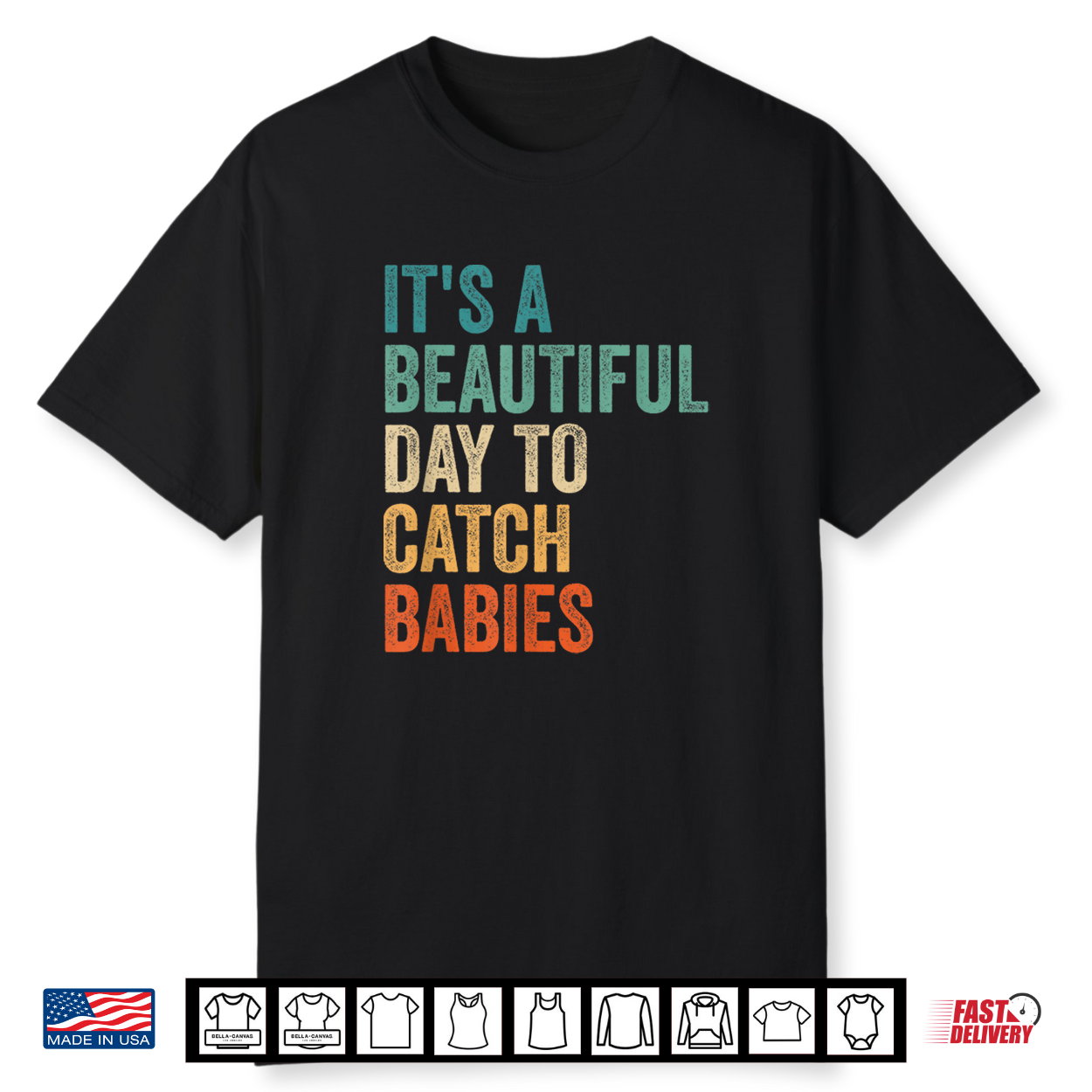 Its A Beautiful Day To Catch Babies Labor And Delivery Nurse Shirt Its A Beautiful Day To Catch Babies Labor And Delivery Nurse Shirt