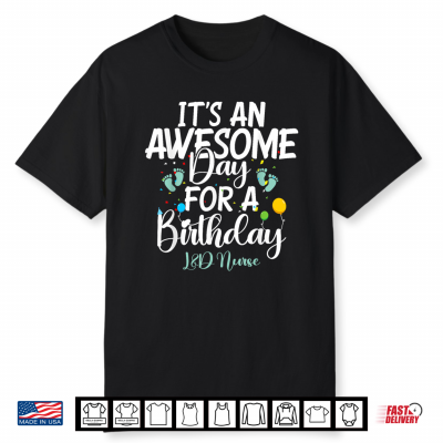 Its An Awesome Day For A Birthday L And D Nurse Labor Delivery Shirt