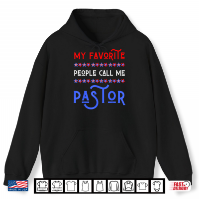 Hoodie My Favorite People Call Me Pastor USA Patriotic 4th Of July Shirt