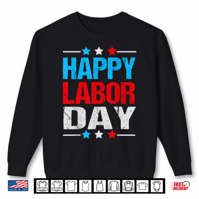 Labor Day Shirts Happy Labor Day Decorations Shirt 2 Sweatshirt Labor Day Shirts Happy Labor Day Decorations Shirt