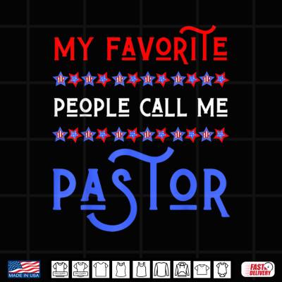 Design My Favorite People Call Me Pastor USA Patriotic 4th Of July Shirt