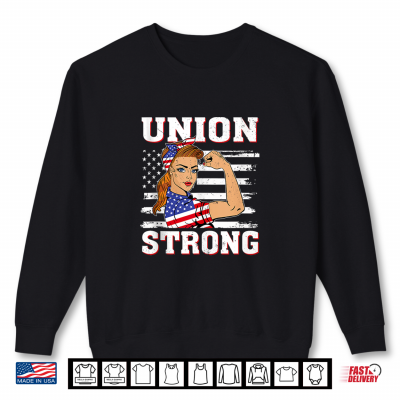 Sweatshirt Union Strong Shirt Union Worker Labor Day Shirt