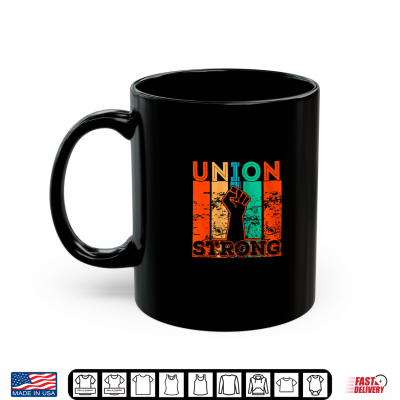 Mug Union Strong Union Worker Union Workers Labor Day Shirt