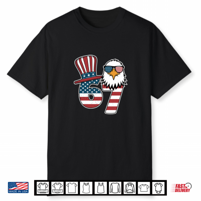 67 Six Seven Eagle American 4Th Of July Patriotic Usa Flag Shirt