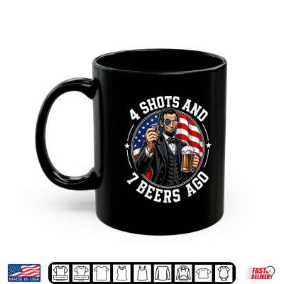 Mug 4 Shots and 7 Beers Ago Funny Patriotic Party Shirt