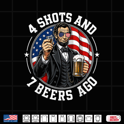 Design 4 Shots and 7 Beers Ago Funny Patriotic Party Shirt