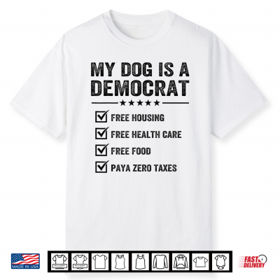 Funny Dog Is A Democrat Free Housing Health Care Food Retro Shirt