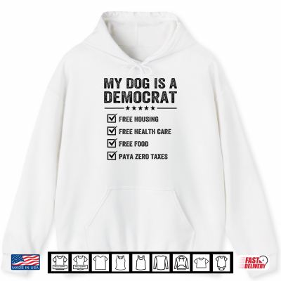 Hoodie Funny Dog is A Democrat Free Housing Health Care Food Retro Shirt