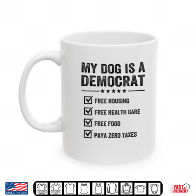 Mug Funny Dog is A Democrat Free Housing Health Care Food Retro Shirt