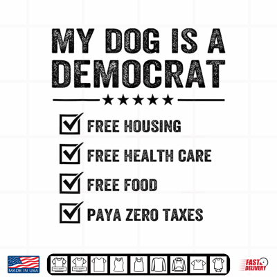 Design Funny Dog is A Democrat Free Housing Health Care Food Retro Shirt
