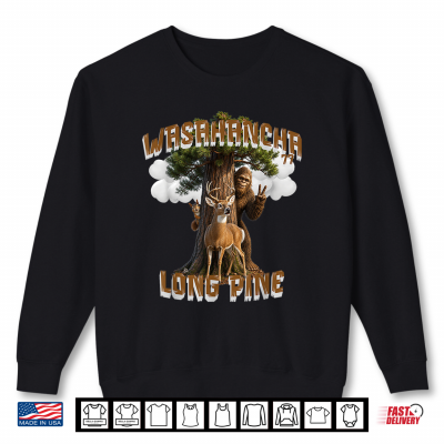 Sweatshirt Long Pine Wasahancha Bigfoot Shirt