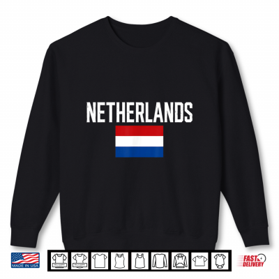 Netherlands Nederland Holland Dutch Men Women Kids Shirt Shirt 2 Sweatshirt Netherlands Nederland Holland Dutch Men Women Kids Shirt Shirt